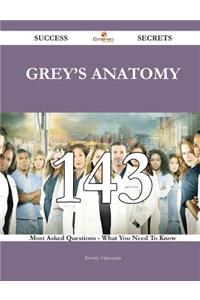 Grey's Anatomy 143 Success Secrets - 143 Most Asked Questions On Grey's Anatomy - What You Need To Know