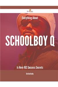 Everything About Schoolboy Q Is Here - 162 Success Secrets