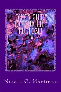 Quick Steps To Your Life Purpose!