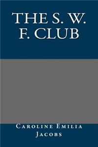 The S. W. F. Club