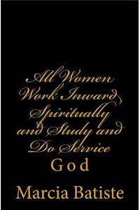 All Women Work Inward Spiritually and Study and Do Service