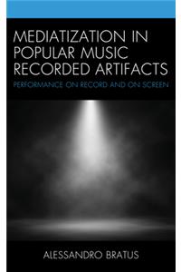 Mediatization in Popular Music Recorded Artifacts