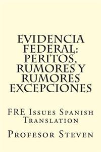 Evidencia Federal: Peritos, Rumores Y Rumores Excepciones: Fre Issues Spanish Translation