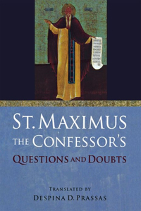 St. Maximus the Confessor's Questions and Doubts