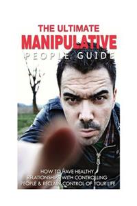Ultimate Manipulative People Guide
