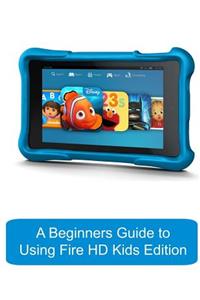 A Beginners Guide to Using Kindle Fire HD Kids Edition
