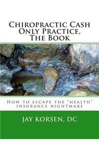 Chiropractic Cash Only Practice, The Book