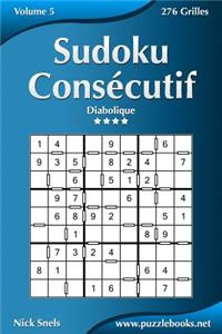Sudoku Consécutif - Diabolique - Volume 5 - 276 Grilles