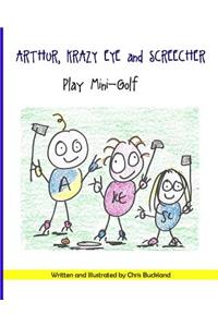 Arthur, Krazy Eye and Screecher play Mini-Golf