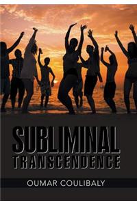 Subliminal Transcendence