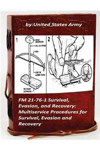FM 21-76-1 Survival, Evasion, and Recovery