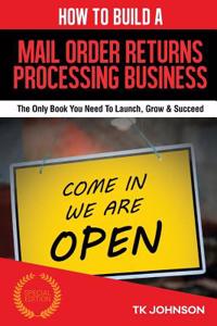 How to Build a Mail Order Returns Processing Business (Special Edition)