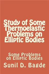 Study of Some Thermoelastic Problems on Elliptic Bodies