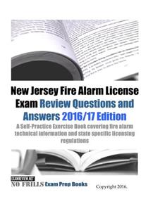 New Jersey Fire Alarm License Exam Review Questions and Answers 2016/17 Edition