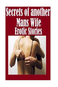 Secrets of another Mans Wife Erotic Stories