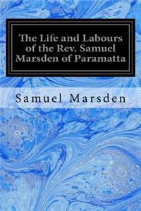 The Life and Labours of the Rev. Samuel Marsden of Paramatta