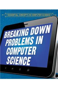 Breaking Down Problems in Computer Science