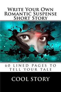 Write Your Own Romantic Suspense Short Story