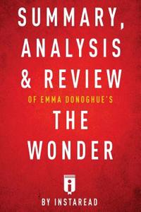 Summary, Analysis & Review of Emma Donoghue's the Wonder by Instaread