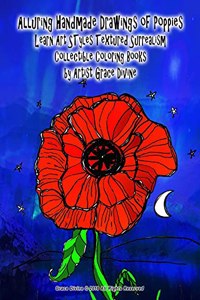 Alluring Handmade Drawings of Poppies Learn Art STyles Textured Surrealism Collectible Coloring Books by Artist Grace Divine