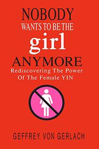 Nobody Wants To Be The Girl Anymore