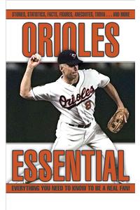 Orioles Essential: Everything You Need to Know to Be a Real Fan!