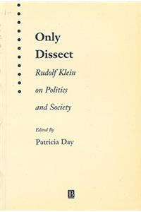 Only Dissect - Rudolf Klein on Politics and Society