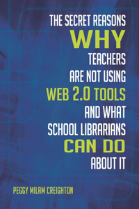 Secret Reasons Why Teachers Are Not Using Web 2.0 Tools and What School Librarians Can Do about It