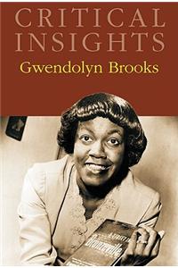 Critical Insights: Gwendolyn Brooks