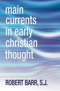 Main Currents in Early Christian Thought