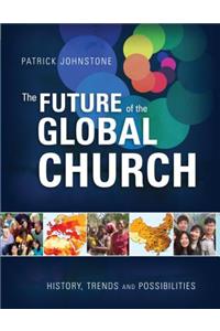 The Future of the Global Church: History, Trends, and Possibilities