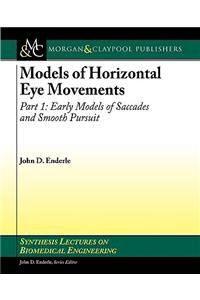 Models of Horizontal Eye Movements: Part 1: Early Models of Saccades and Smooth Pursuit