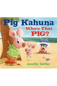 Pig Kahuna: Who's That Pig?
