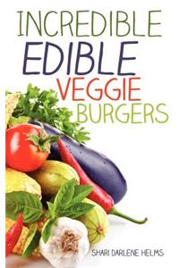 Incredible Edible Veggie Burgers