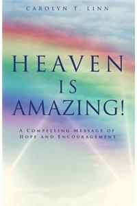 Heaven Is Amazing!
