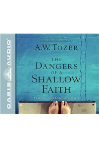 Dangers of a Shallow Faith (Library Edition)