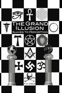 The Grand Illusion: Slaves to Perception