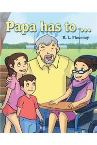 Papa Has To...