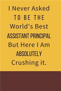 I never asked to be the World's Best Assistant Principal But Here I am Absolutely Crushing it.