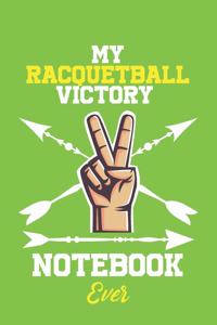 My Racquetball Victory Notebook Ever / With Victory logo Cover for Achieving Your Goals.