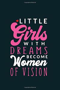 Little Girls With Dreams Become Women With Vision