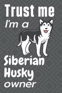 Trust me I am a Siberian Husky owner