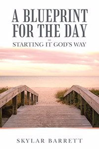 Blueprint for the Day - Starting It God's Way