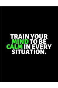 Train Your Mind To be Calm In Every Situation