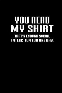 You read my shirt. That's enough social interaction for one day