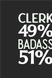 Clerk 49 % BADASS 51 %