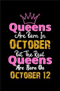 Queens Are Born In October Real Queens Are Born In October 12 Notebook Birthday Funny Gift