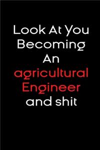 Look At you becoming an agricultural engineer and shit notebook Gift