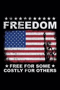 Freedom - Free for Some Costly For Others