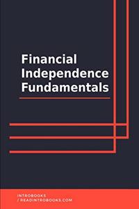 Financial Independence Fundamentals